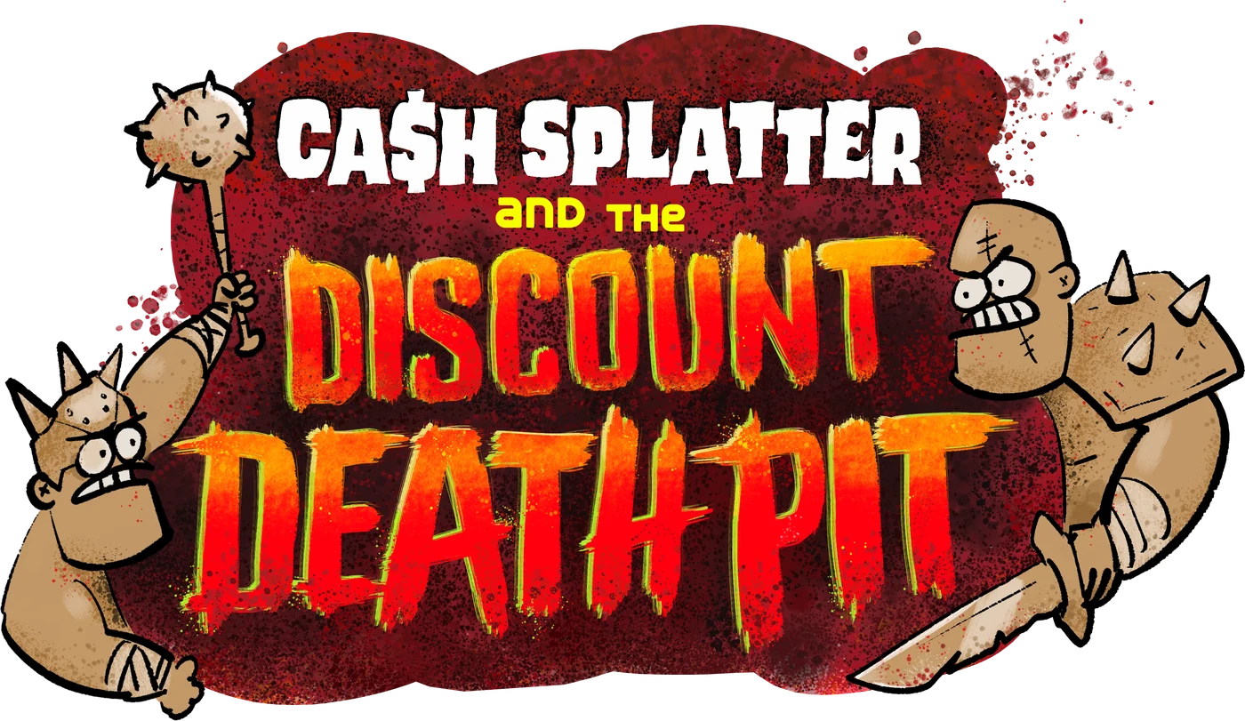 Cash Splatter and the Discount Death Pit